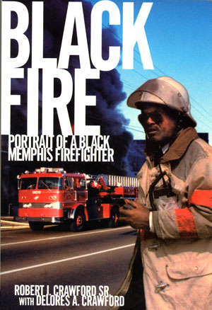 Black Fire - Portrait of a Black Memphis Firefighter book