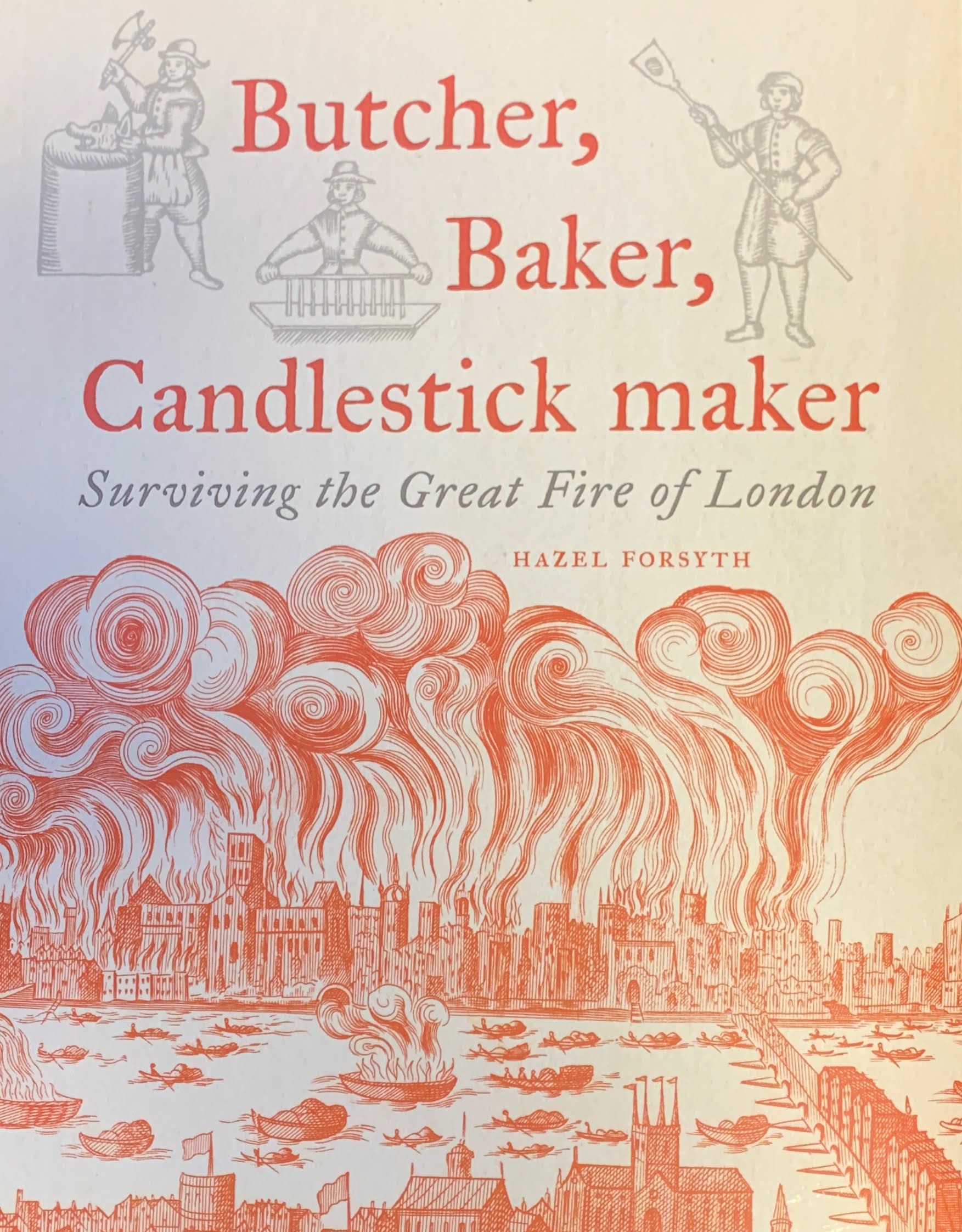 Butcher, Baker, Candlestick Maker - The Great London Fire