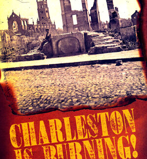 Charleston Is Burning!