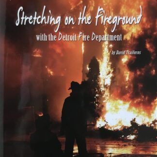 Stretching the Fireground with the Detroit FD