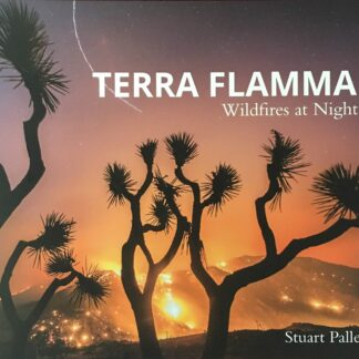 Terra Flamma Wildfires at Night - By, Stuart Palley