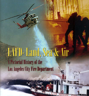 LA Fire Dept.  Land, Sea & Air -  Pictorial History of Los Angel