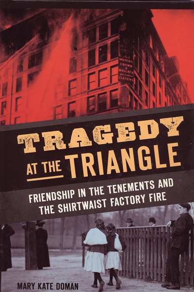 Tragedy At The Triangle. The Triangle Fire in New York City Book