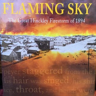 Under a Flaming Sky - The Hinckly Firestorm of 1894