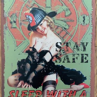 Sign, Metal - Stay Safe, Sleep with a Fireman